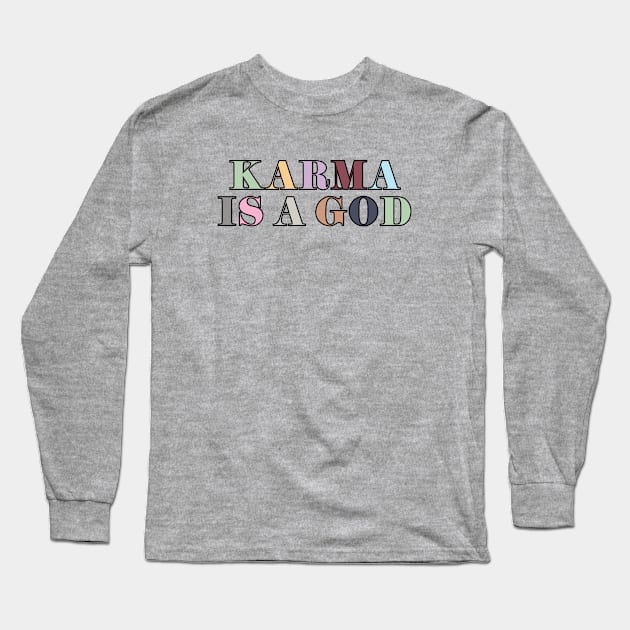 Karma Is A God Long Sleeve T-Shirt by Likeable Design